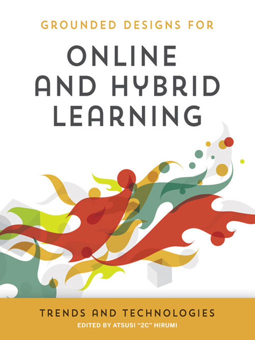 Title details for Online and Hybrid Learning Trends & Technologies by Atsusi "2c" Hirumi - Available